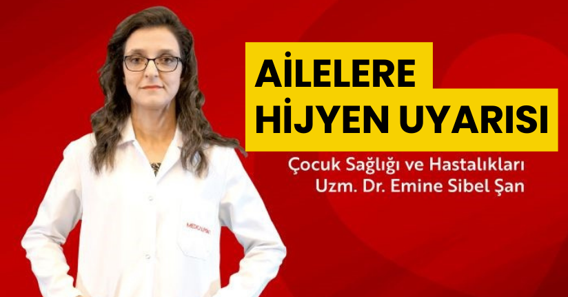 Ailelere hijyen uyarısı