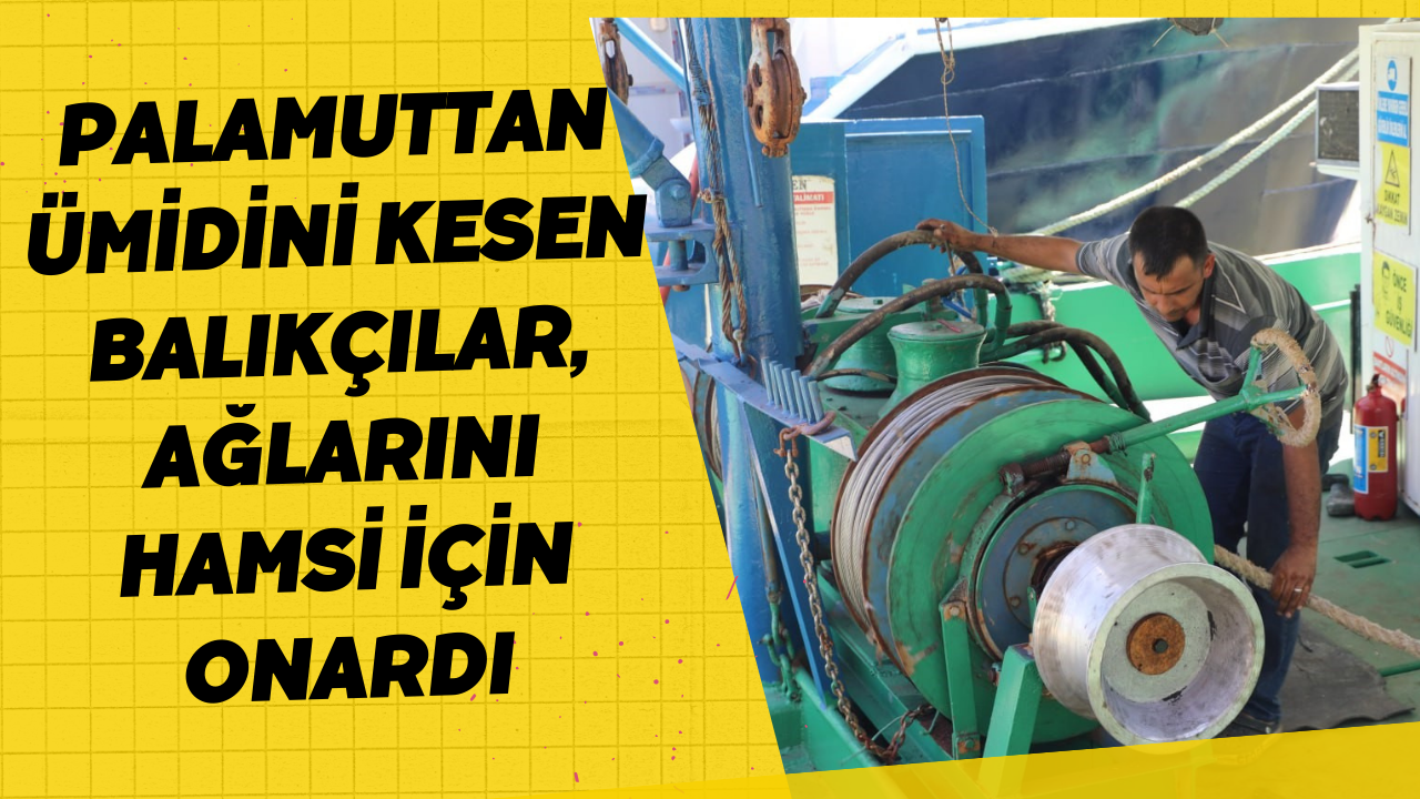 Palamuttan Ümidini Kesen Balıkçılar, Ağlarını Hamsi İçin Onardı