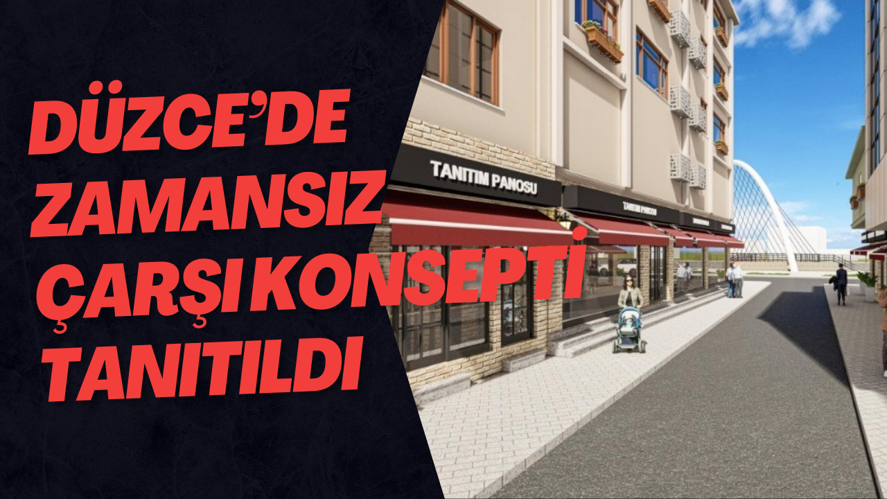 Düzce’de Zamansız Çarşı Konsepti Tanıtıldı