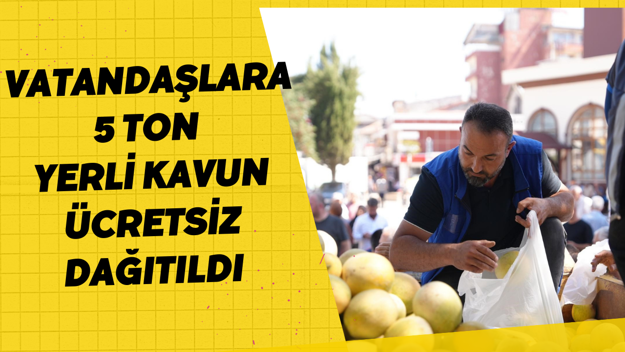 Vatandaşlara 5 Ton Yerli Kavun Ücretsiz Dağıtıldı