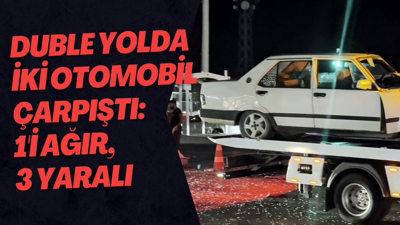 Duble Yolda İki Otomobil Çarpıştı: 1'i Ağır, 3 Yaralı