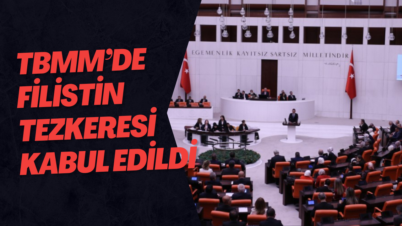TBMM’de Filistin tezkeresi kabul edildi