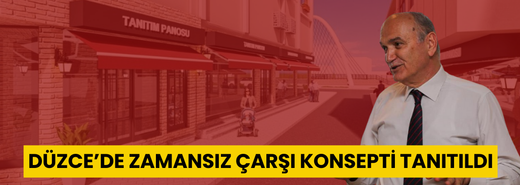 Düzce’de Zamansız Çarşı Konsepti Tanıtıldı