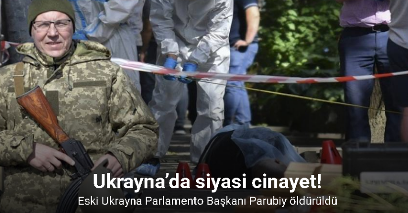 Ukrayna’da siyasi cinayet: Eski Ukrayna Parlamento Başkanı Parubiy öldürüldü