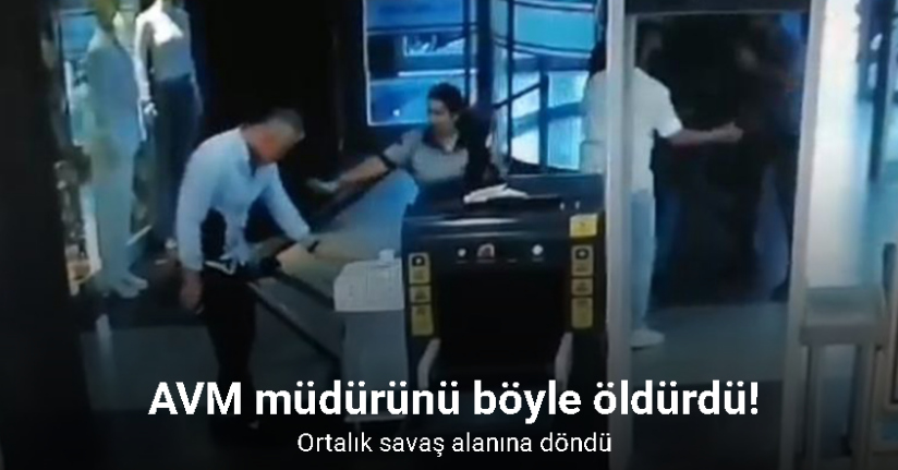 AVM müdürünün bıçaklanarak öldürüldüğü ana dair görüntüler ortaya çıktı