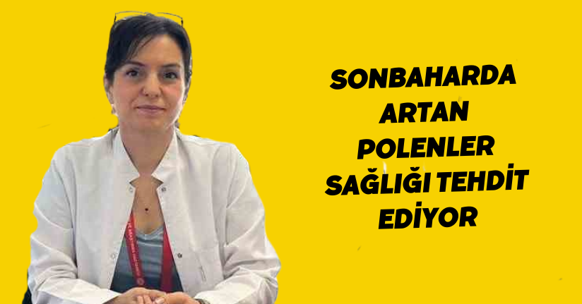 Sonbaharda artan polenler sağlığı tehdit ediyor