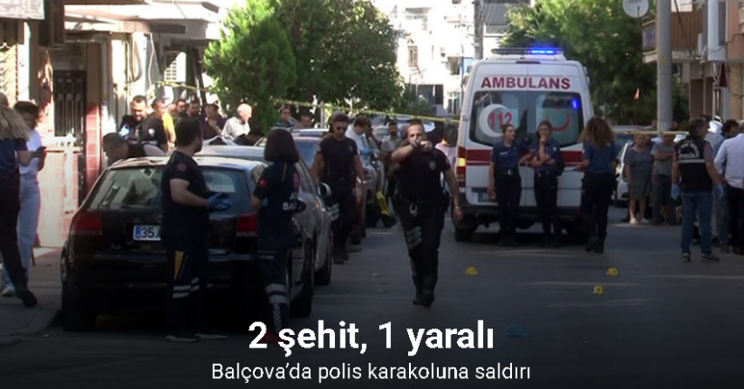 Balçova’da polis karakoluna saldırı: 2 şehit, 1 yaralı