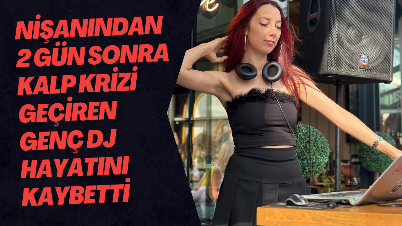 Nişanından 2 Gün Sonra Kalp Krizi Geçiren Genç DJ Hayatını Kaybetti