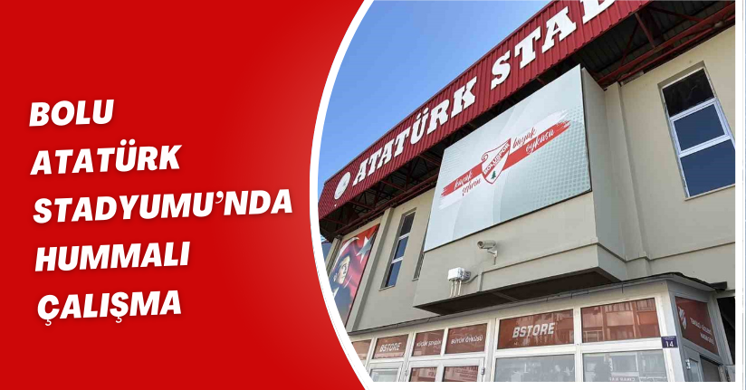 Bolu Atatürk Stadyumu’nda hummalı çalışma