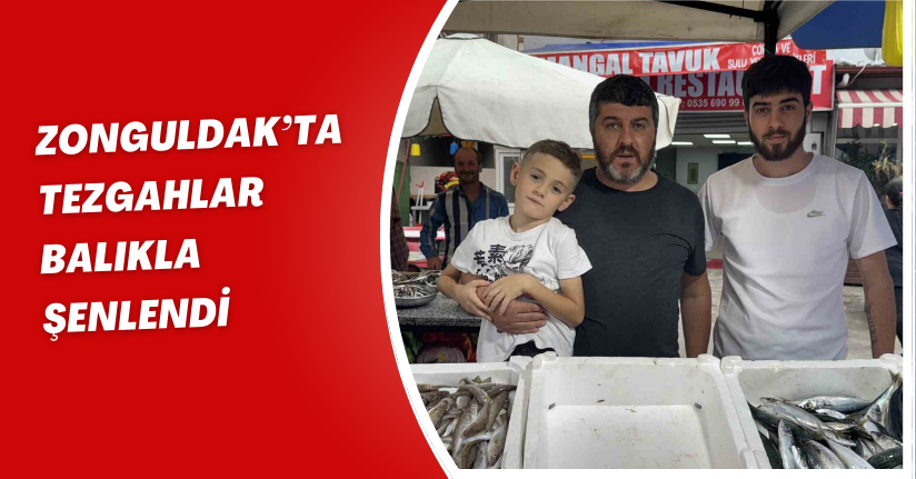 Zonguldak’ta tezgahlar balıkla şenlendi