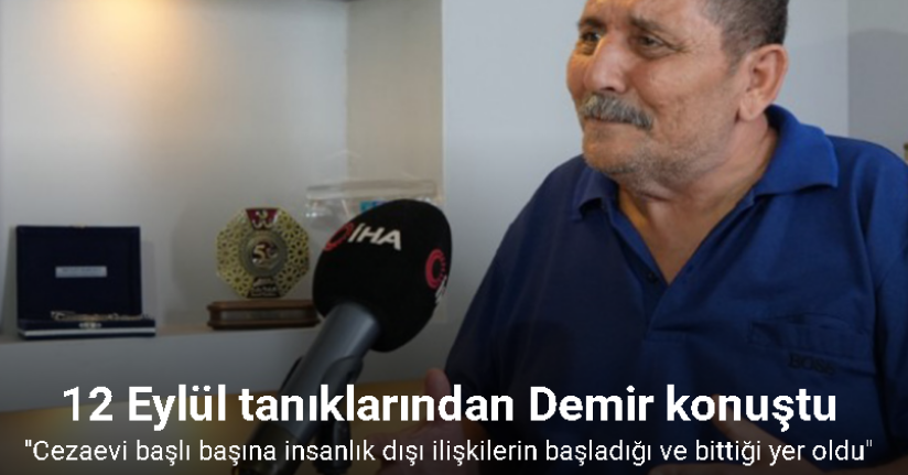 12 Eylül’ün tanıklarından Haluk Demir cezaevinde yaşadıklarını anlattı!