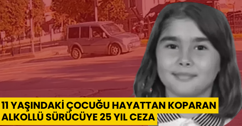 Zühre Deniz’in ölümüne neden olan alkollü sürücüye 20 yıl 10 ay hapis
