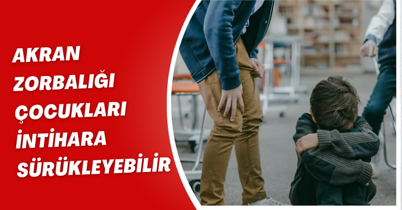 Akran zorbalığı çocukları intihara sürükleyebilir