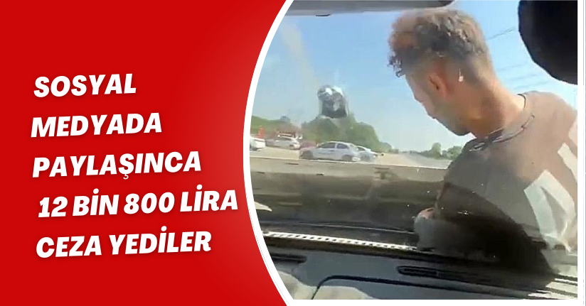 Sosyal medyada paylaşınca 12 bin 800 lira ceza yediler