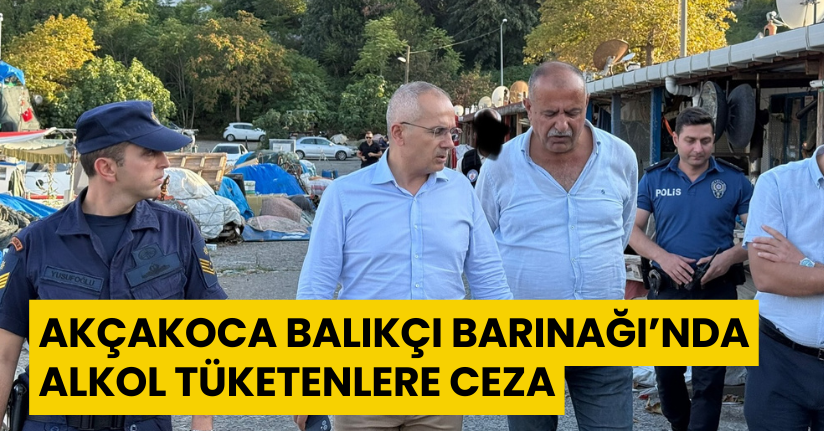 Akçakoca Balıkçı Barınağı’nda Alkol Tüketenlere Ceza