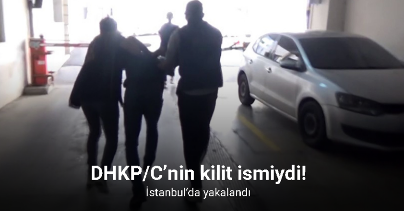DHKP/C’nin kilit ismi İstanbul’da yakalandı