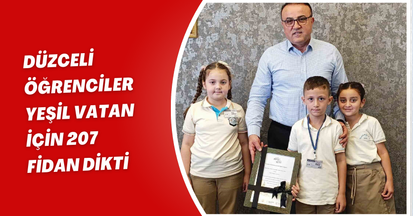 Düzceli öğrenciler yeşil vatan için 207 fidan dikti