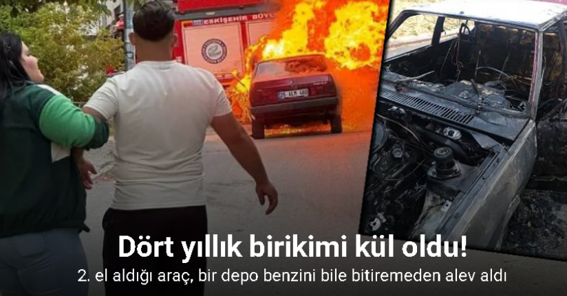 Dört yıllık birikimi ile aldığı, 1 defa kullandığı aracı 30 dakikada yandı