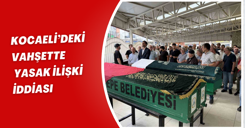 Kocaeli’deki vahşette 