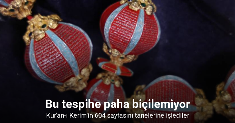 Değer biçilemiyor: Kur’an-ı Kerim’in 604 sayfası tespihe nakşedildi