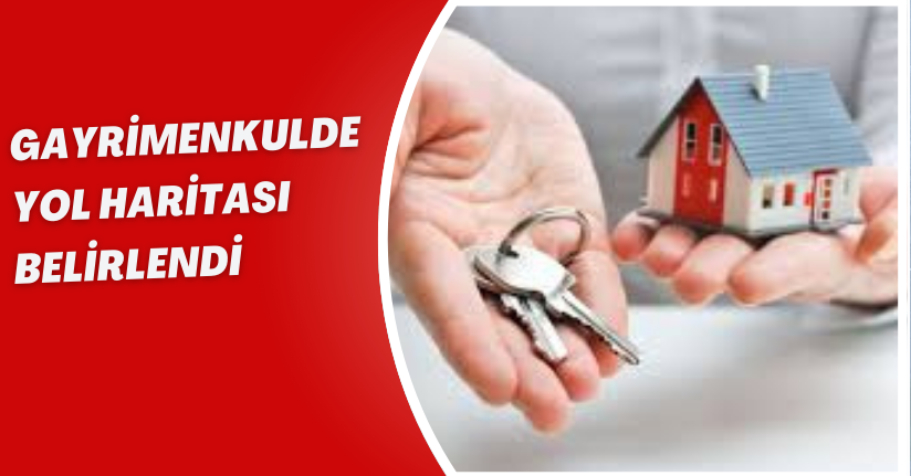 Gayrimenkulde yol haritası belirlendi