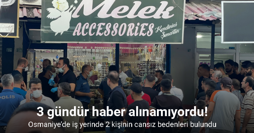 Osmaniye’de iş yerinde 2 kişinin cansız bedenleri bulundu