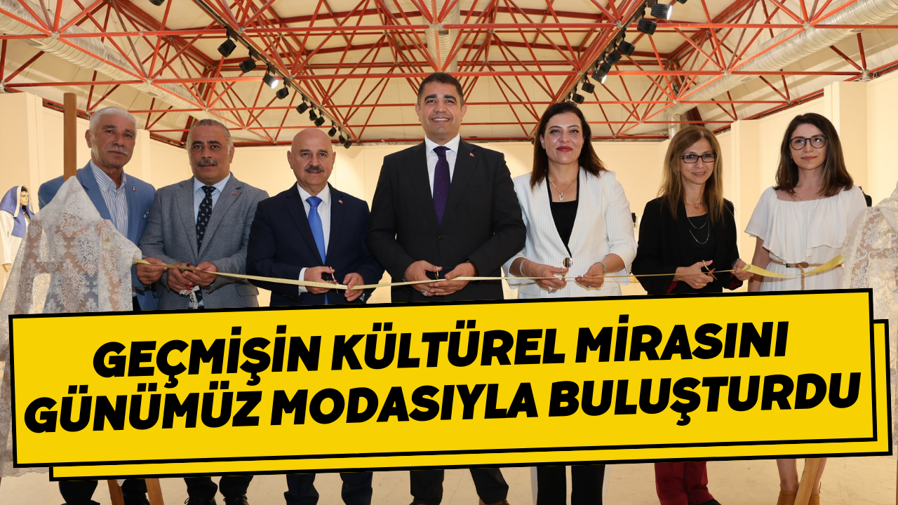 Geçmişin Kültürel Mirasını Günümüz Modasıyla Buluşturdu