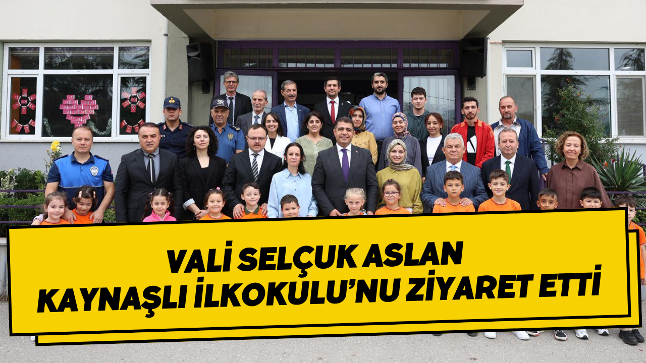 Vali Selçuk Aslan Kaynaşlı İlkokulu’nu Ziyaret Etti
