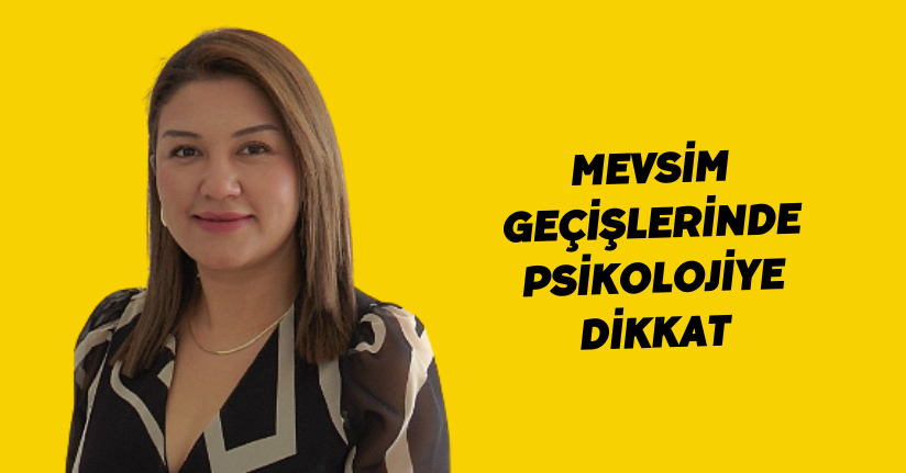Mevsim geçişlerinde psikolojiye dikkat
