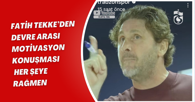 Fatih Tekke’den devre arası motivasyon konuşması: 