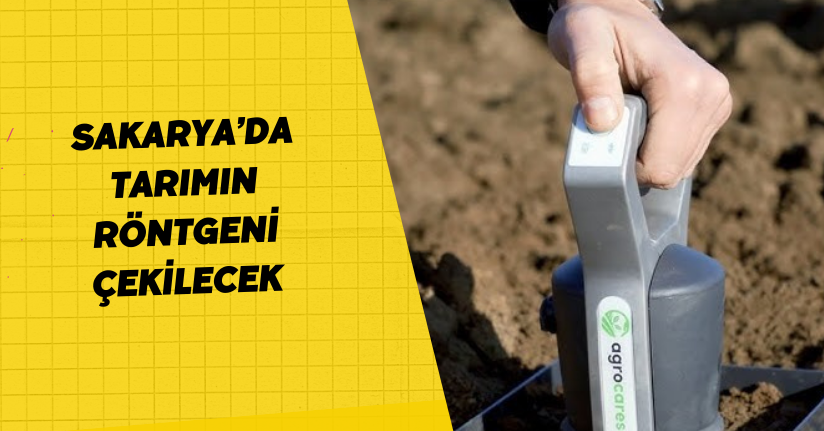 Sakarya’da tarımın röntgeni çekilecek