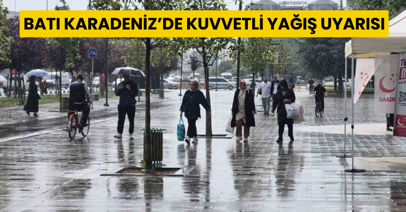 Batı Karadeniz’de kuvvetli yağış uyarısı
