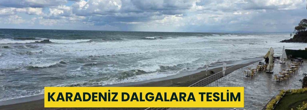 Karadeniz Dalgalara Teslim