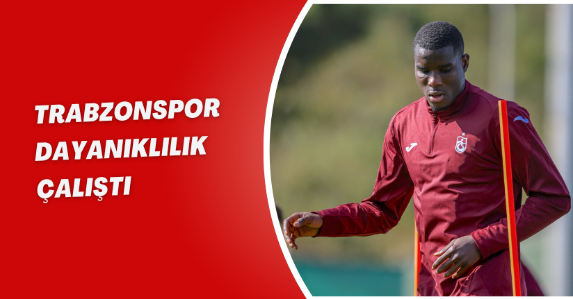 Trabzonspor, dayanıklılık çalıştı