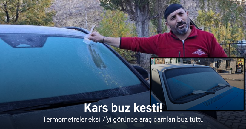 Kars buz kesti: Termometreler eksi 7’yi görünce araç camları buz tuttu
