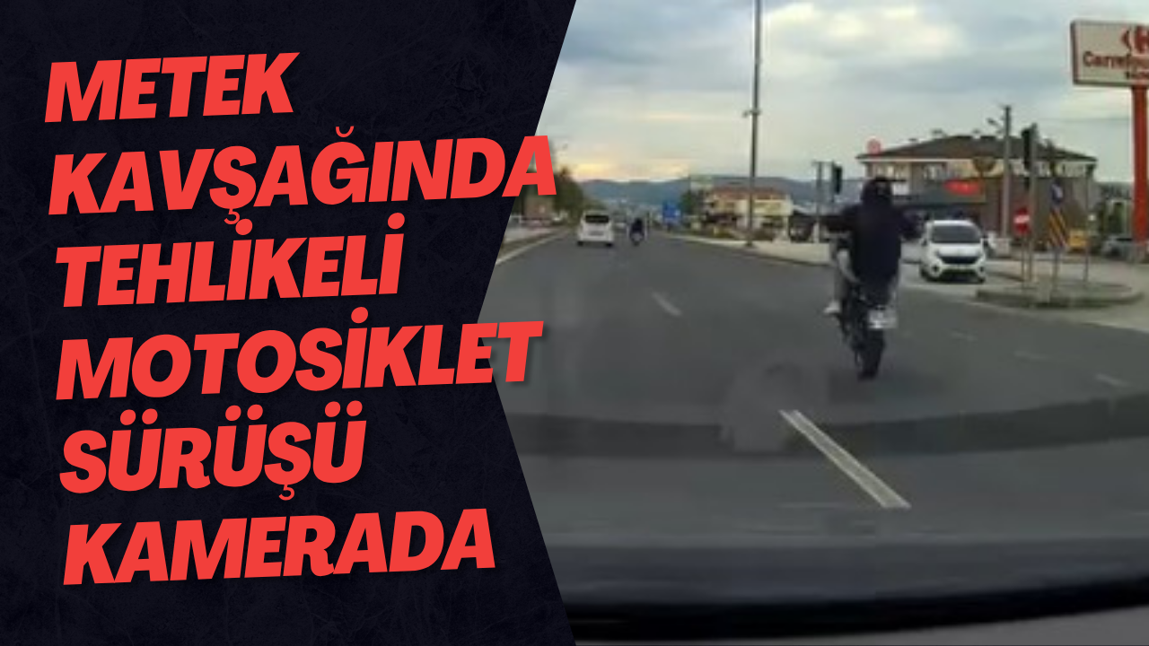 Metek Kavşağında Tehlikeli Motosiklet Sürüşü Kamerada