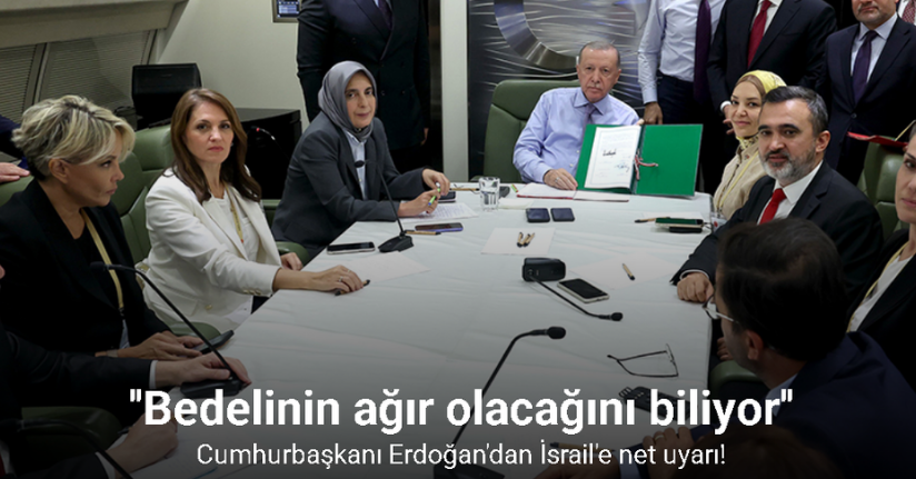 Cumhurbaşkanı Erdoğan: Yeniden soykırıma dönerse bunun bedelinin ağır olacağını aslında İsrail de biliyor