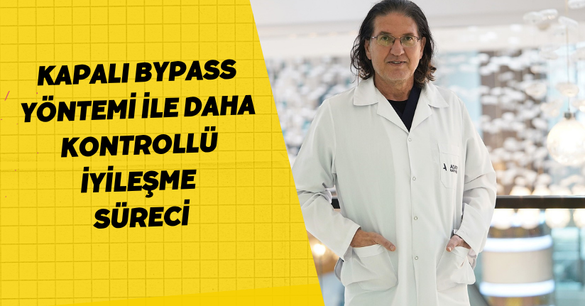 Kapalı bypass yöntemi ile daha kontrollü iyileşme süreci