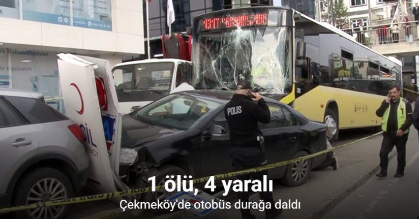 Çekmeköy'de otobüs durağa daldı: 1 ölü, 4 yaralı