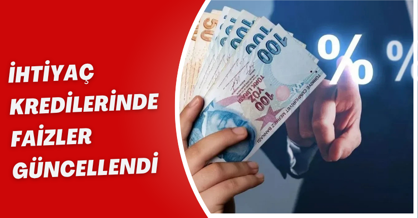 İhtiyaç Kredilerinde Faizler Güncellendi