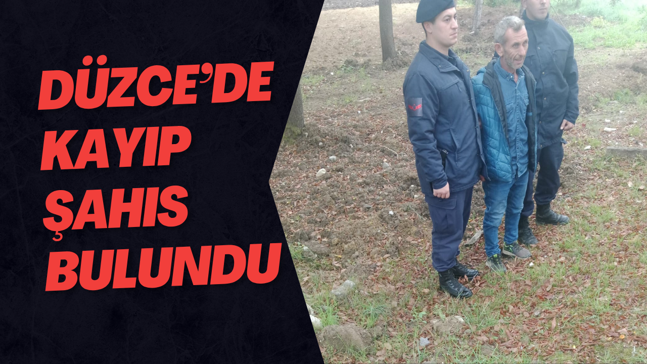Düzce’de Kayıp Şahıs Bulundu