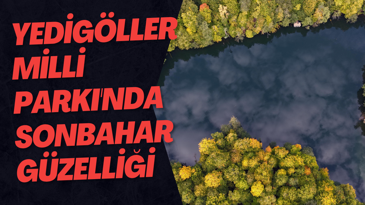 Yedigöller Milli Parkı'nda Sonbahar Güzelliği