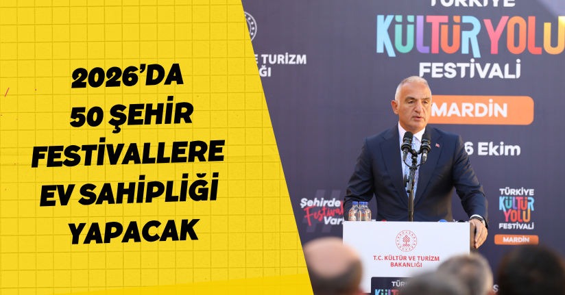 2026’da 50 şehir, festivallere ev sahipliği yapacak