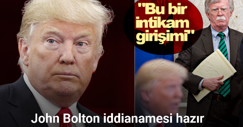 Trump’ın eski Ulusal Güvenlik Danışmanı Bolton hakkında iddianame hazırlandı