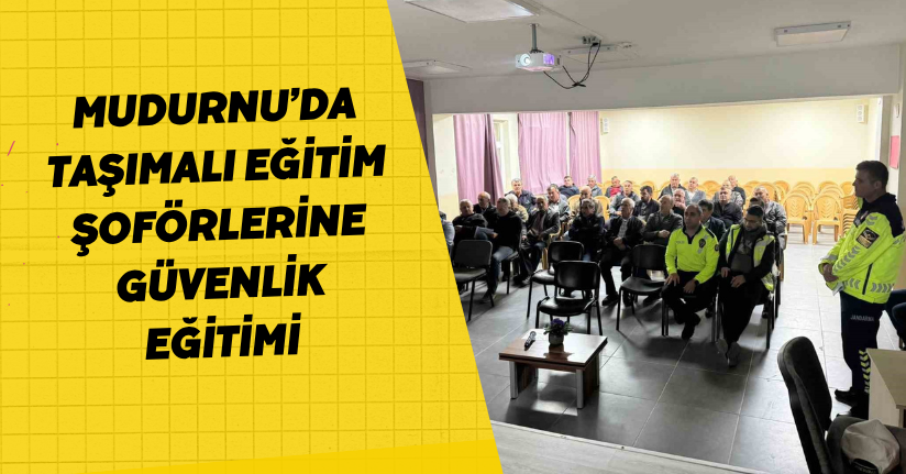 Mudurnu’da taşımalı eğitim şoförlerine güvenlik eğitimi