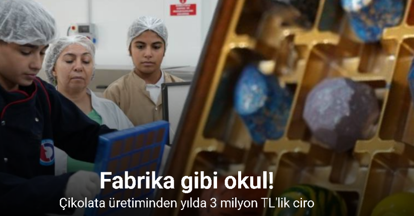 Fabrika gibi okulda çikolata üretiminden yılda 3 milyon TL’lik ciro