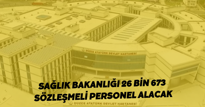 Sağlık Bakanlığı, 26 bin 673 sözleşmeli personel alacak