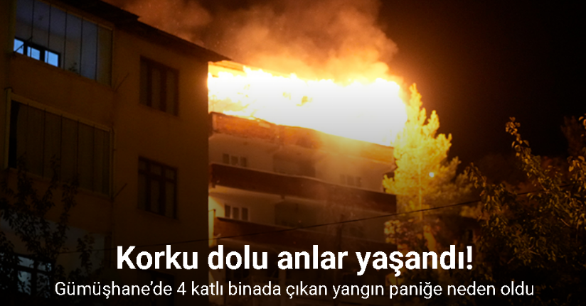 Gümüşhane’de 4 katlı binada çıkan yangın paniğe neden oldu