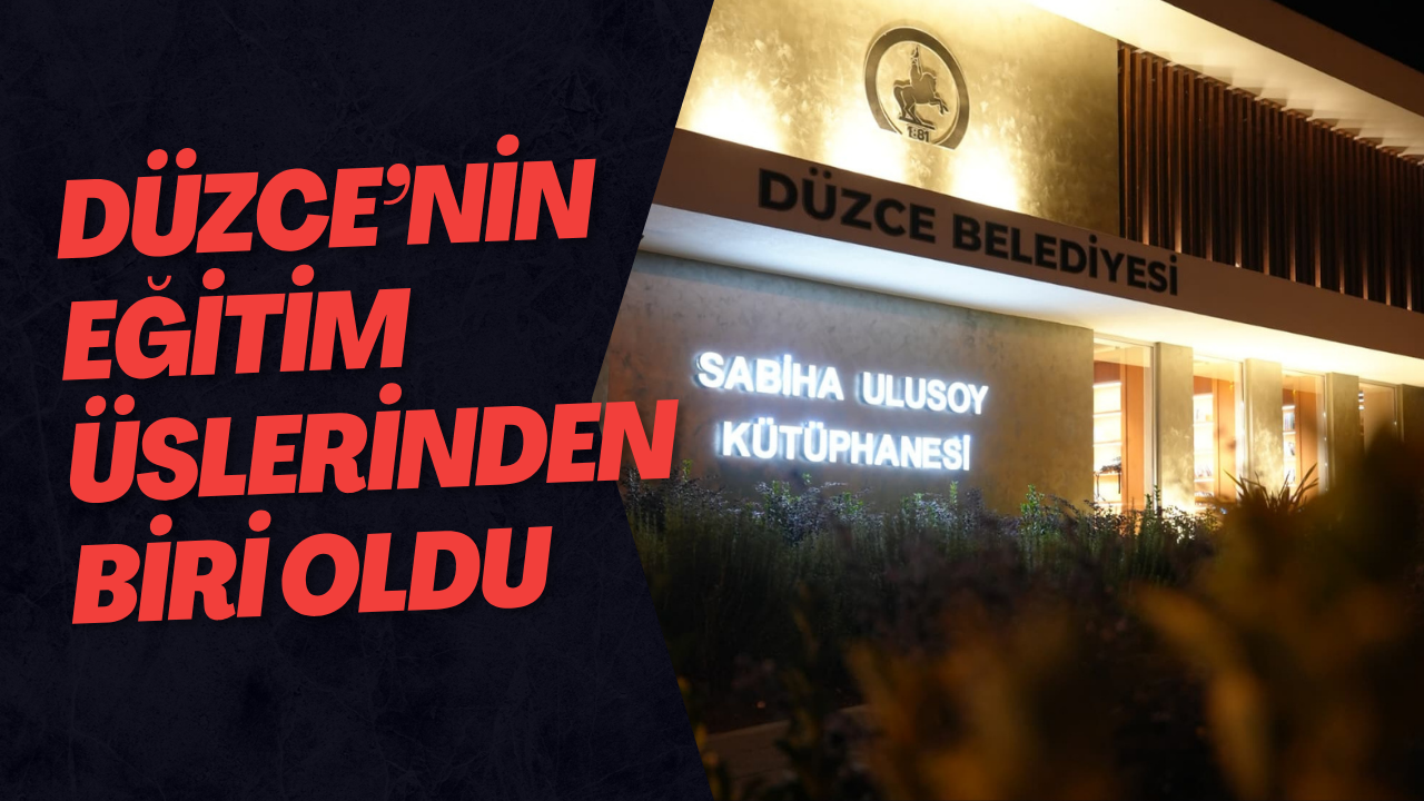 Düzce’nin Eğitim Üslerinden Biri Oldu