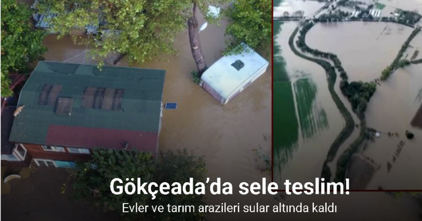 Gökçeada’da sele teslim olan bölgeler dron ile görüntülendi